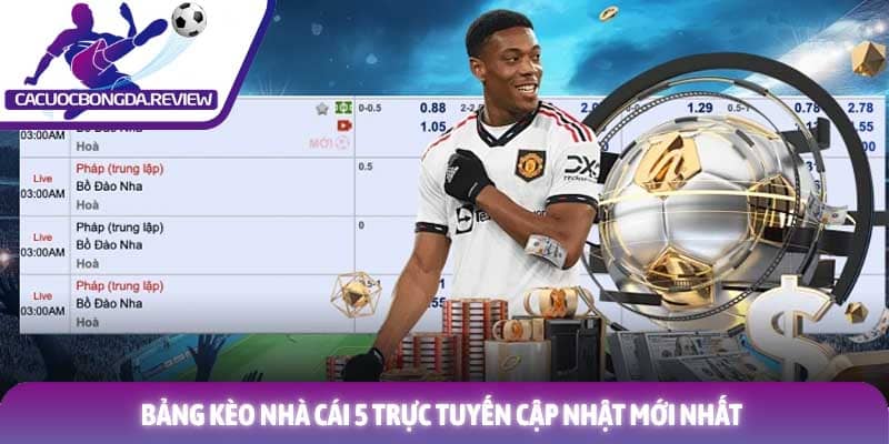 Bảng kèo nhà cái 5 trực tuyến cập nhật mới nhất Bảng kèo nhà cái 5 trực tuyến cập nhật mới nhất