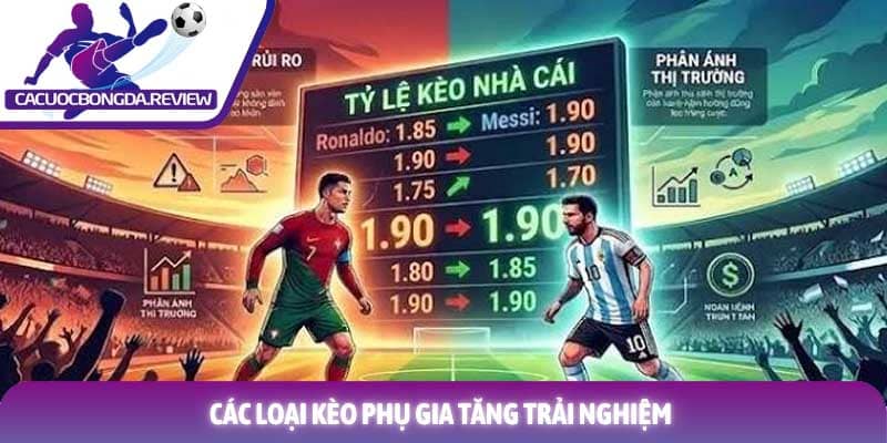 Các loại kèo phụ gia tăng trải nghiệm Các loại kèo phụ gia tăng trải nghiệm